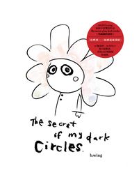 The secret of my dark circles:黑眼圈的秘密 出版公司:kubrick 作者:b.wing 類型:文學小說 PDF電子書 英文版