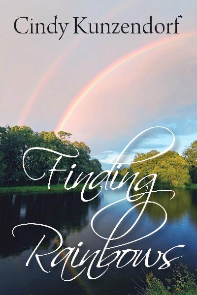 Finding Rainbows 出版公司:Strategic Book Group 作者:Cindy Kunzendorf 類型:人文社會-人物傳記 EPUB電子書 英文版