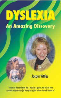 Dyslexia - An Amazing Discovery 出版公司:Strategic Book Group 作者:Jacqui Vittles 類型:人文社會-人物傳記 EPUB電子書 英文版