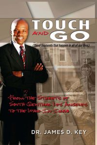 Touch-and-Go:From the Streets of South Central Los Angeles to the War In Iraq 出版公司:Strategic Book Group 作者:James Key 類型:人文社會-人物傳記 EPUB電子書 英文版