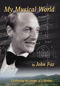 My Musical World, a Lifetime in Music 出版公司:Strategic Book Group 作者:John Fox 類型:人文社會-人物傳記 EPUB電子書 英文版