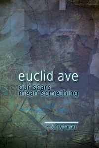 Euclid Avenue, Our Scars Mean Something 出版公司:Strategic Book Group 作者:Keith Bicknell 類型:人文社會-人物傳記 EPUB電子書 英文版