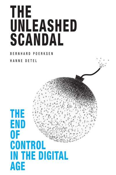 The Unleashed Scandal: The End of Control in the Digital Age 出版公司:Imprint Academic 作者:by Bernhard Poerksen、Hanne Detel 類型:人文社會-大眾傳播 EPUB電子書 英文版