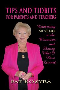 Tips and tidbits for parents and teachers:celebrating 50 years in the classroom and sharing what I have learned 出版公司:Strategic Book Publishing and Rights Co. 作者:by Pat Kozyra 類型:人文社會-教育 EPUB電子書 英文版