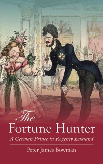 The Fortune Hunter A German Prince in Regency England 出版公司:Signal Books 作者:by Peter James Bowman 類型:人文社會-歷史 EPUB電子書 英文版