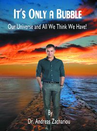 It’s only a bubble:our universe and all we think we have! 出版公司:Strategic Book Publishing and Rights Co. 作者:Dr. Andreas Zachariou 類型:宗教心靈-成長勵志 EPUB電子書 英文版