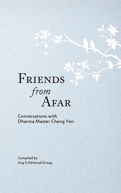Friends from afar:conversations with Dharma Master Cheng Yen 出版公司:Jing Si Publishing Co., Ltd. 作者:Shih Cheng Yen 類型:宗教心靈-佛教 EPUB電子書 英文版