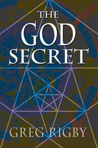 The God Secret 出版公司:Strategic Book Group 作者:Gregory Rigby 類型:宗教心靈-基督教 EPUB電子書 英文版