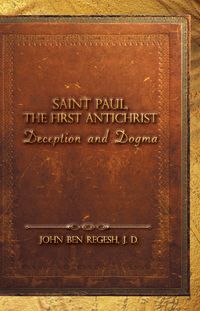 Saint Paul, The First Anti-Christ 出版公司:Strategic Book Group 作者:Thomas Andrews (Regesh) 類型:宗教心靈-基督教 EPUB電子書 英文版