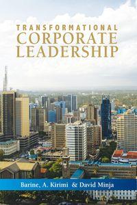 Transformational corporate leadership 出版公司:Andrews UK Limited 作者:by David Minja、Kirimi Ardon Barine 類型:財經商管-企業管理創業 EPUB電子書 英文版
