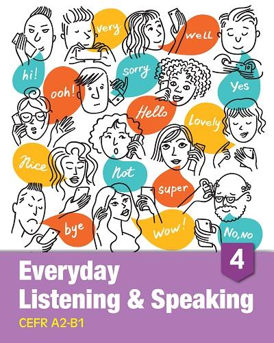 Everyday listening & speaking [有聲書]. 4, CEFR A2-B1 出版公司:AMC Publishing Company 作者:author Andrew Crosthwaite、David Vickers、Anita Wong 類型:語言學習-英文學習 有聲書(含PDF電子書) 英文版