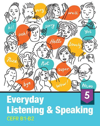 Everyday listening & speaking [有聲書]. 5, CEFR B1-B2 出版公司:AMC Publishing Company 作者:author Andrew Crosthwaite ... [et al.] 類型:語言學習-英文學習 有聲書(含PDF電子書) 英文版