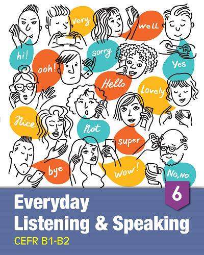 Everyday listening & speaking [有聲書]. 6, CEFR B1-B2 出版公司:AMC Publishing Company 作者:author Andrew Crosthwaite ... [et al.] 類型:語言學習-英文學習 有聲書(含PDF電子書) 英文版