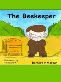 The beekeeper 出版公司:Andrews UK Limited 作者:byBernard Morgan 類型:親子童書-兒童繪本 EPUB電子書 英文版