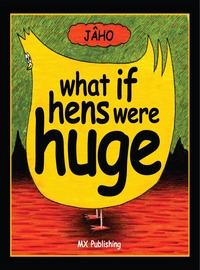 What if hens were huge 出版公司:MX Publishing Limited publishedAndrews UK Limited distributed 作者:written and illustrated by Ja ho 類型:親子童書-兒童繪本 EPUB電子書 英文版