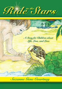 Ride to the Stars:A Story for Children about Life, Loss, and Love 出版公司:Strategic Book Group 作者:Suzanne Courtney 類型:親子童書-兒童繪本 EPUB電子書 英文版