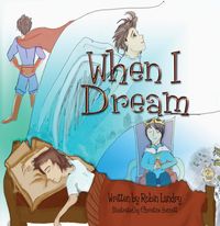 When I Dream 出版公司:Strategic Book Group 作者:Robin Landry 類型:親子童書-兒童繪本 EPUB電子書 英文版