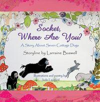 Socket, where are you:a story about seven cottage dogs. 出版公司:Strategic Book Publishing and Rights Co. 作者:Illustrations and poetry by Jude Leonard 類型:親子童書-兒童繪本 EPUB電子書 英文版