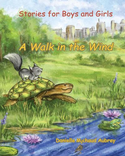 A walk in the wind:stories for boys and girls 出版公司:Petra Books 作者:by Danielle Michaud Aubrey 類型:親子童書-兒童繪本 PDF電子書 英文版