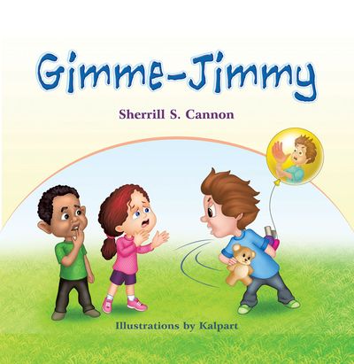 Gimme-Jimmy 出版公司:Strategic Book Publishing and Rights Co. 作者:by Sherrill S. Cannon 類型:親子童書-兒童繪本 EPUB電子書 英文版