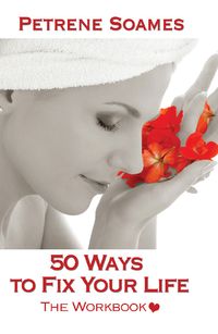 50 ways to fix your life, the workbook 出版公司:Strategic Book Group 作者:by Petrene Soames 類型:醫藥養生-減重塑身 EPUB電子書 英文版