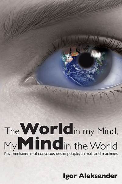 The World in My Mind, My Mind in the World 出版公司:Imprint Academic 作者:by Igor Aleksander 類型:醫藥養生-精神心理 EPUB電子書 英文版