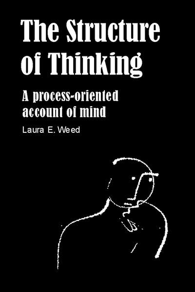 The Structure of Thinking 出版公司:Imprint Academic 作者:by Laura E. Weed 類型:醫藥養生-精神心理 EPUB電子書 英文版