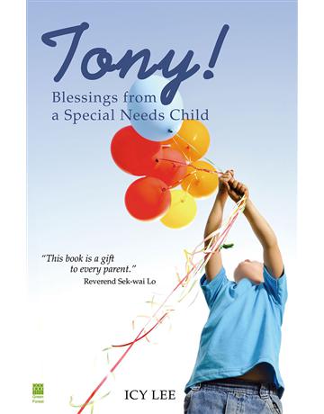 Tony! Blessings from a Special Needs Child 出版公司:青森文化 作者:Icy Lee 類型:教育 PDF電子書 英文版