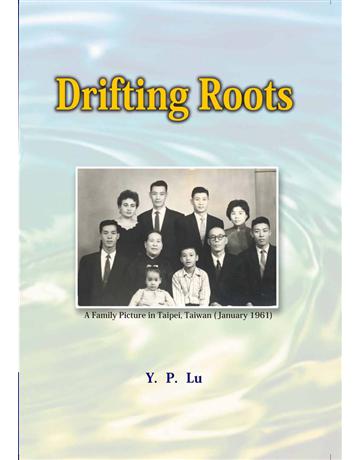 Drifting Roots 出版公司:世界日報 作者:盧業裴 類型:華文文學-現代散文 PDF電子書 繁體中文版