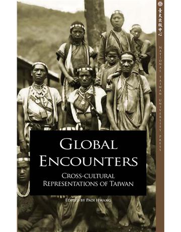 Global Encounters：Cross-cultural Representations of Taiwan 出版公司:國立臺灣大學出版中心 作者:Jeremy Fernando、Timothy R. Fox、Bennett Yu-Hsiang Fu、Paoi Hwang、Lim Lee Ching、Terence Russell、Chih-ming Wang、John Wu、Jr.、Isaac Yue 類型:歷史地理-台灣研究 PDF電子書 英文版