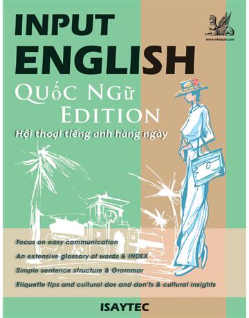 INPUT ENGLISH Qu c Ng  Edition H i tho i ti ng anh hang ngay 出版公司:羽翼實業 作者:ISAYTEC 類型:語言-越南語 PDF電子書 繁體中文版