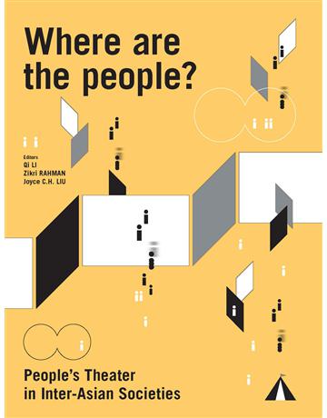 Where are the people People’’’’s Theater in Inter-Asian Societies 出版公司:國立陽明交通大學出版社 作者:Ratu Selvi Agnesia, Glecy Cruz ATIENZA, etc. 類型:藝術-戲劇 EPUB電子書 英文版